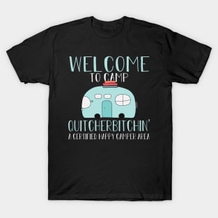 Welcome To Camp Quitcherbitchin' a certified Happy Camper Area T-Shirt